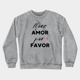 More amor por favor Crewneck Sweatshirt